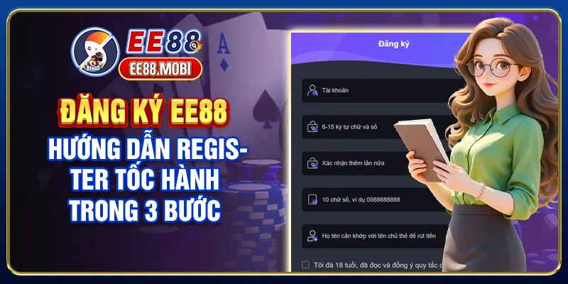 Đăng Ký EE88 - Hướng Dẫn Register Tốc Hành Trong 3 Bước