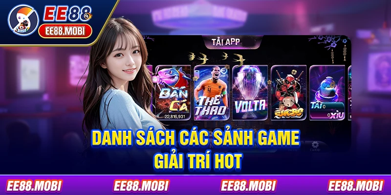 Danh sách các sảnh game giải trí hot