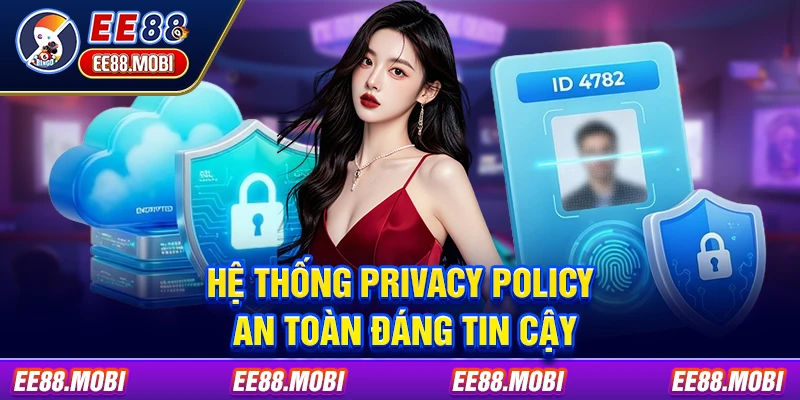 Hệ thống privacy policy an toàn đáng tin cậy Hệ thống privacy policy an toàn đáng tin cậy