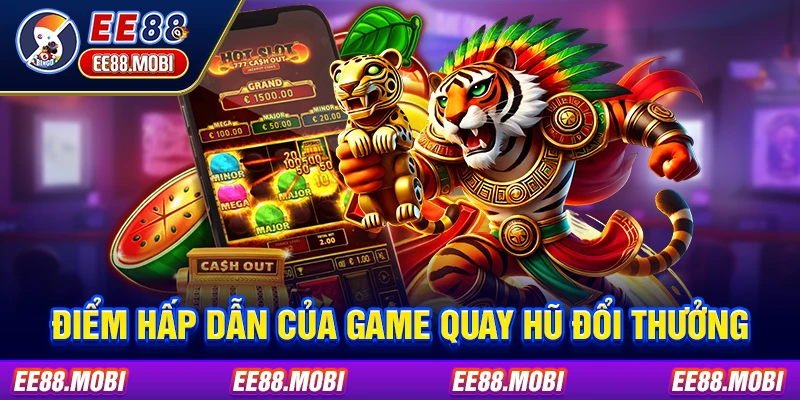 Điểm hấp dẫn của game quay hũ đổi thưởng