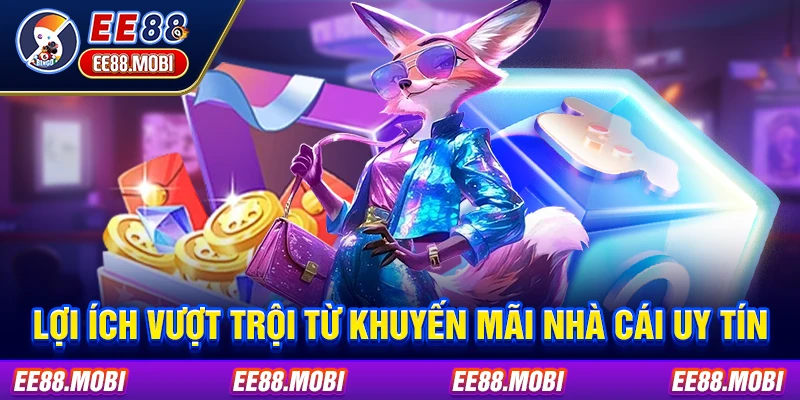 Lợi ích vượt trội từ khuyến mãi nhà cái uy tín
