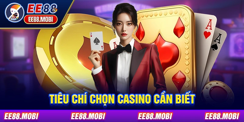 Tiêu chí chọn casino cần biết